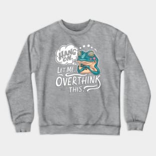 Hang On, Let Me Overthink This - Funny Frog Sticker Crewneck Sweatshirt